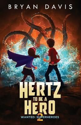 Hertz to Be a Hero- Volume Two - Bryan Davis - cover