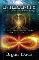 Interfinity (The Time Echoes Trilogy Book 2) - Bryan Davis - cover