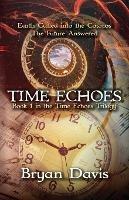 Time Echoes (Time Echoes Trilogy V1) - Bryan Davis - cover