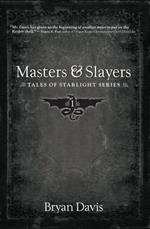 Masters and Slayers (Tales of Starlight V1) (2nd Edition)