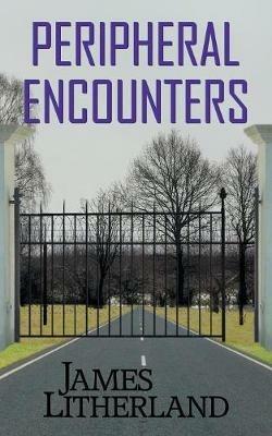 Peripheral Encounters (Slowpocalypse, Book 4) - James Litherland - cover