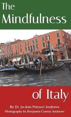 The Mindfulness of Italy - Jo-Ann Petrucci Andrews - cover