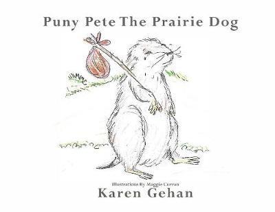 Puny Pete the Prairie Dog - Karen Gehan - cover