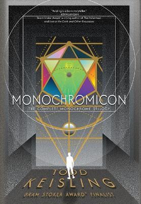Monochromicon: The Complete Monochrome Trilogy - Todd Keisling - cover