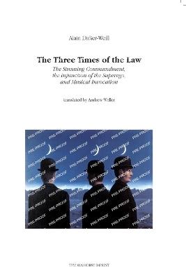 The Three Times of the Law: The Stunning Commandment, the Injunction of the Superego, and Musical Invocation - Alain Didier-Weill - cover