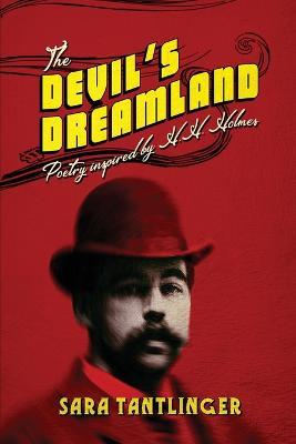 The Devil's Dreamland: Poetry Inspired by H.H. Holmes - Sara Tantlinger - cover