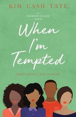 When I'm Tempted: A Promises of God Novel - Kim Cash Tate - cover