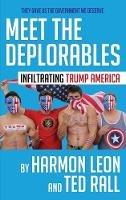 Meet the Deplorables: Infiltrating Trump America - Harmon Leon,Ted Rall - cover