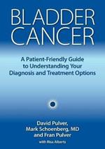 Bladder Cancer: A Patient-Friendly Guide to Understanding Your Diagnosis and Treatment Options