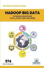 Hadoop BIG DATA: Interview Questions You'll Most Likely Be Asked