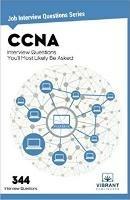 CCNA Interview Questions You'll Most Likely Be Asked - Vibrant Publishers - cover