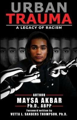 Urban Trauma: A Legacy of Racism - Maysa Akbar - cover