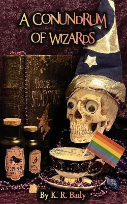 A Conundrum of Wizards - K R Bady - cover