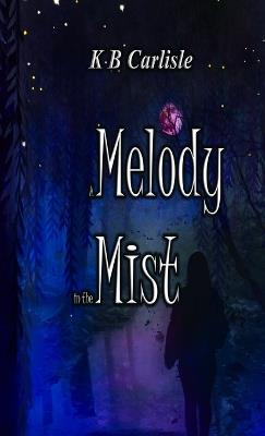 A Melody in the Mist - K B Carlisle - cover
