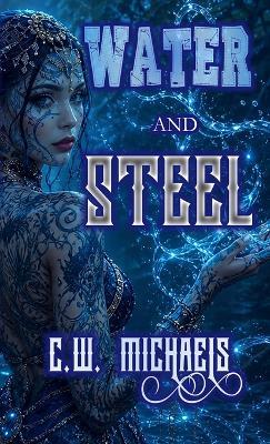 Water and Steel - C W Michaels - cover