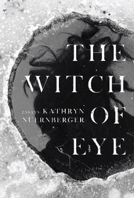 The Witch of Eye - Kathryn Nuernberger - cover