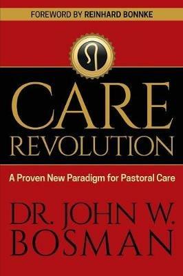 The Care Revolution: A Proven New Paradigm for Pastoral Care - Bosman - cover