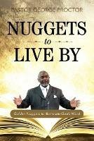 Nuggets to Live By: Golden Nuggets to Illuminate God's Word - Pastor George Proctor - cover
