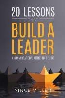 20 Lessons that Build a Leader: A Conversational Mentoring Guide - Vince Miller - cover