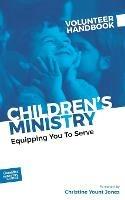 Children's Ministry Volunteer Handbook: Equipping You to Serve - cover