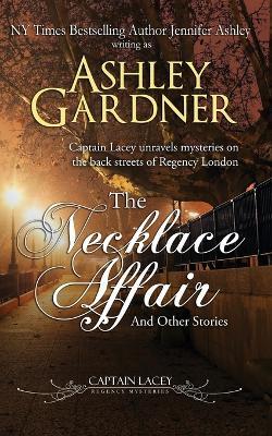 The Necklace Affair and Other Stories - Ashley Gardner,Jennifer Ashley - cover