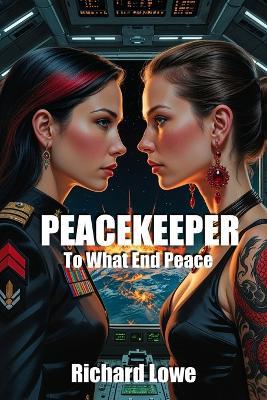 Peacekeeper: To What End Peace - Richard Lowe - cover