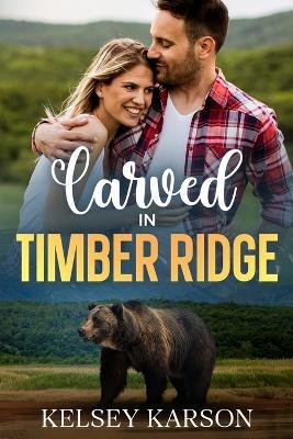 Carved in Timber Ridge - Kelsey Karson - cover