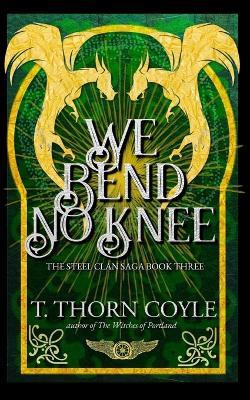 We Bend No Knee - T Thorn Coyle - cover