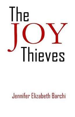 The Joy Thieves - Jennifer Elizabeth Barchi - cover