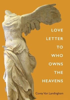 Love Letter to Who Owns the Heavens - Corey Van Landingham - cover