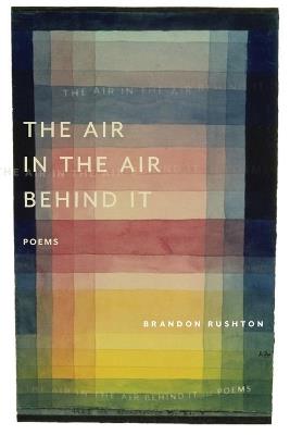 The Air in the Air Behind It - Brandon Rushton - cover