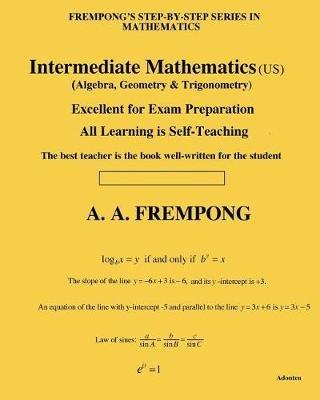 Intermediate Mathematics (US): (Algebra, Geometry & Trigonometry) - A a Frempong - cover
