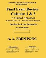 Final Exam Review: Calculus 1 & 2: (A Guided Approach)