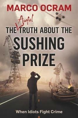 The Awful Truth About The Sushing Prize - Marco Ocram - cover
