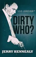 Dirty Who? - Jerry Kennealy - cover