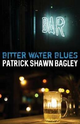 Bitter Water Blues - Patrick Shawn Bagley - cover