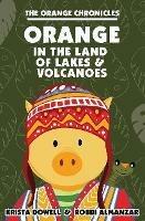 ORANGE in the Land of Lakes and Volcanoes - Krista Dowell - cover