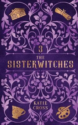 The Sisterwitches: Book 2 - Katie Cross - cover