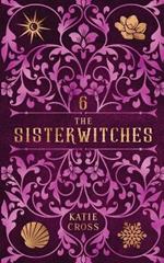 The Sisterwitches: Book 6