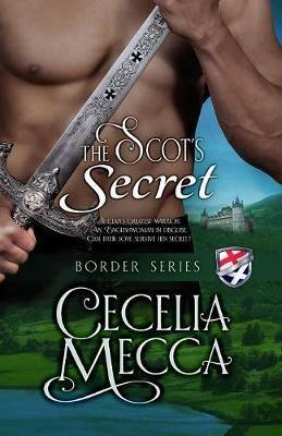 The Scot's Secret: Border Series Book 4 - Cecelia Mecca - cover