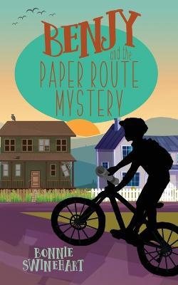 Benjy and the Paper Route Mystery - Bonnie Swinehart - cover