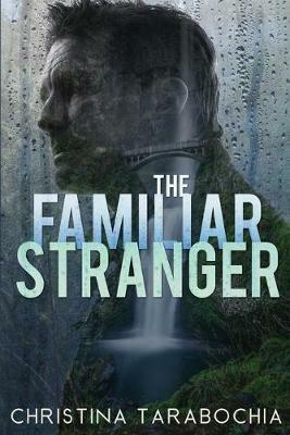 The Familiar Stranger - Christina Tarabochia - cover