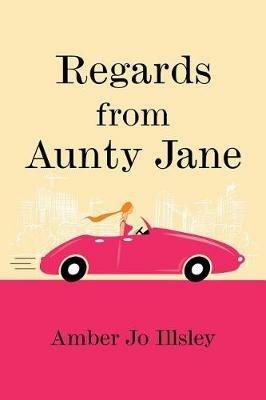 Regards From Aunty Jane - Amber Jo Illsley - cover