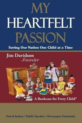 My Heartfelt Passion: Saving Our Nation One Child at a Time - Jim Davidson - cover