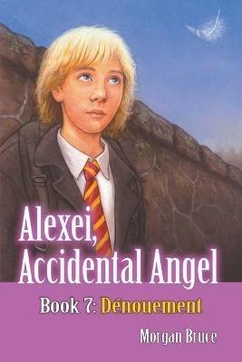 Denouement: Alexei, Accidental Angel. Book 7 - Morgan Bruce - cover