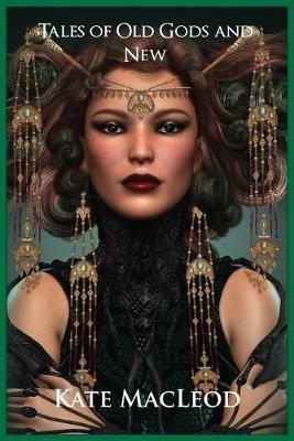 Tales of Old Gods and New - Kate MacLeod - cover