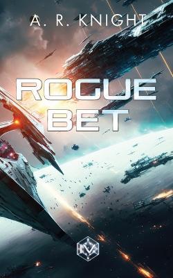 Rogue Bet - A R Knight - cover