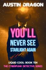 You'll Never See Starlight Again (Liquid Cool, Book 10)