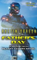 Father's Day: A Military Sci-Fi Novel (Planet Tamers, Book 1)