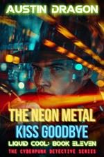 The Neon Metal Kiss Goodbye